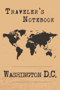 Traveler's Notebook Washington D.C.: 6x9 Travel Journal or Diary with prompts, Checklists and Bucketlists perfect gift for your Trip to Washington D.C. (United States) for every Traveler