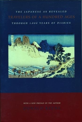 Travelers of a Hundred Ages: The Japanese as Revealed Through 1,000 Years of Diaries - Keene, Donald, Professor