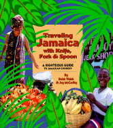 Traveling Jamaica with Knife, Fork & Spoon: A Righteous Guide to Jamaican Cookery