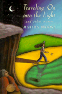 Traveling on Into the Light: And Other Stories - Brooks, Martha