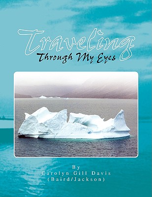 Traveling Through My Eyes - Gill Davis, Carolyn, and Carolyn Gill Davis (Baird/Jackson)