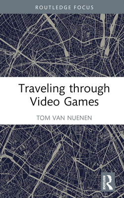 Traveling through Video Games - van Nuenen, Tom