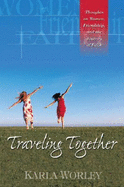 Traveling Together: Thoughts on Women, Friendship, and the Journey of Faith