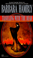 Traveling with the Dead