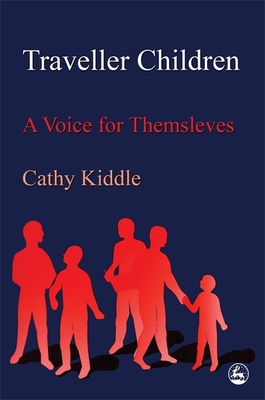 Traveller Children: A Voice for Themselves - Kiddle, Cathy