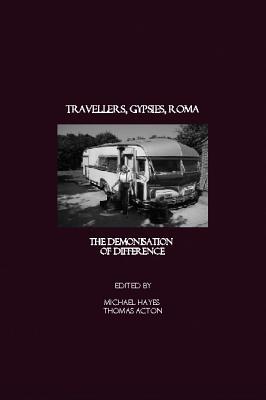 Travellers, Gypsies, Roma: The Demonisation of Difference - Hakizimana, Jean Ryan (Editor)