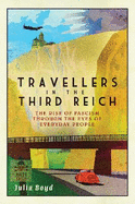 Travellers in the Third Reich: The Rise of Fascism Through the Eyes of Everyday People