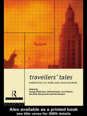 Travellers' Tales: Narratives of Home and Displacement - Bird, Jon (Editor), and Curtis, Barry (Editor), and Mash, Melinda (Editor)