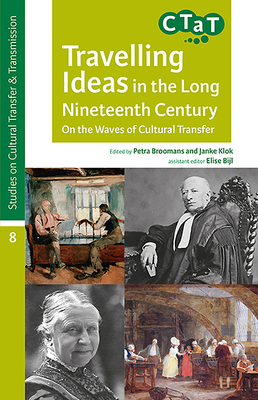 Travelling Ideas in the Long Nineteenth Century - Broomans, Petra (Editor), and Klok, Janke (Editor)