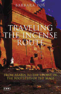 Travelling the Incense Route: From Arabia to the Levant in the Footsteps of the Magi