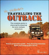 Travelling the Outback: The Complete Guide to Planning and Preparing Your Outback Adventure
