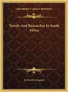 Travels and Researches in South Africa