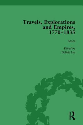 Travels, Explorations and Empires, 1770-1835, Part II Vol 5: Travel Writings on North America, the Far East, North and South Poles and the Middle East - Fulford, Tim, and Kitson, Peter, and Youngs, Tim