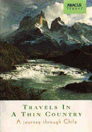 Travels in a Thin Country: A Journey Through Chile - Wheeler, Sara