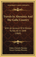 Travels In Abyssinia And The Galla Country: With An Account Of A Mission To Ras Ali In 1848 (1868)