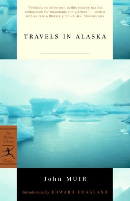 Travels in Alaska - Muir, John, and Hoagland, Edward (Introduction by)