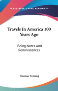 Travels In America 100 Years Ago: Being Notes And Reminiscences