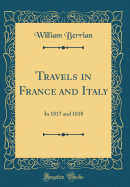 Travels in France and Italy: In 1817 and 1818 (Classic Reprint)