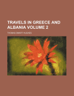 Travels in Greece and Albania; Volume 2