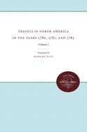 Travels in North America in the Years 1780, 1781, and 1782: Volume I