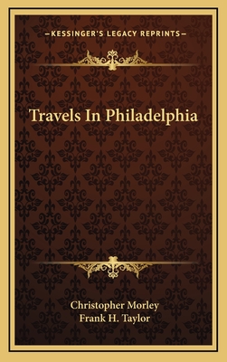 Travels In Philadelphia - Morley, Christopher