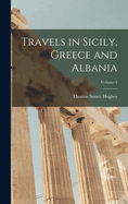 Travels in Sicily, Greece and Albania; Volume 1