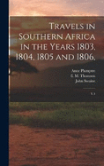 Travels in Southern Africa in the Years 1803, 1804, 1805 and 1806,: V.1