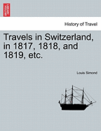 Travels in Switzerland, in 1817, 1818, and 1819, etc.