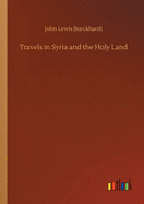 Travels in Syria and the Holy Land