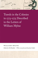 Travels in the Colonies in 1773-1775: Described in the Letters of William Mylne