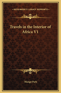 Travels in the Interior of Africa V1