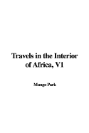 Travels in the Interior of Africa, V1