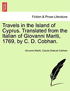 Travels in the Island of Cyprus. Translated from the Italian of Giovanni Mariti, 1769, by C. D. Cobhan. - Mariti, Giovanni, and Cobham, Claude Delaval