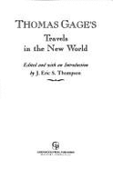 Travels in the new world. - Gage, Thomas, and Thompson, John Eric Sidney, Sir