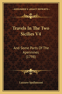 Travels in the Two Sicilies V4: And Some Parts of the Apennines (1798)