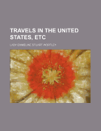 Travels in the United States, Etc