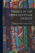 Travels in the Upper Egyptian Deserts