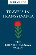 Travels in Transylvania: The Greater T?rnava Valley
