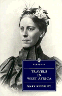 Travels in West Africa - Kingsley, Mary, and Huxley, Elspeth (Editor)