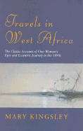 Travels in West Africa - Kingsley, Mary H., and Huxley, Elspeth (Volume editor)