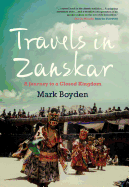 Travels in Zanskar: A Journey to a Closed Kingdom
