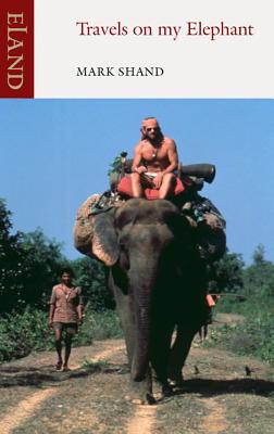 Travels on my Elephant - Shand, Mark