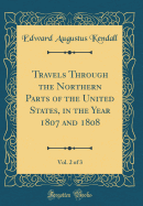 Travels Through the Northern Parts of the United States, in the Year 1807 and 1808, Vol. 2 of 3 (Classic Reprint)