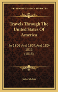 Travels Through the United States of America: In 1806 and 1807, and 180-1811 (1818)