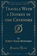 Travels with a Donkey in the Cevennes (Classic Reprint)