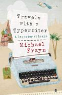 Travels with a Typewriter: A Reporter at Large