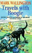 Travels with Boogie: 500 Mile Walkies and Boogie Up the River in One Volume