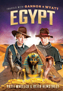 Travels with Gannon and Wyatt: Egypt: Volume 3