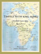 Travels with King Kong: Overland Across Africa