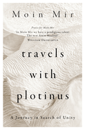 Travels with Plotinus: A Journey in Search of Unity